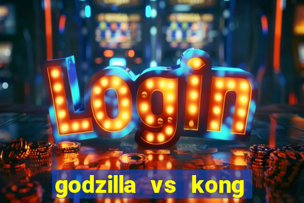 godzilla vs kong filme completo dublado